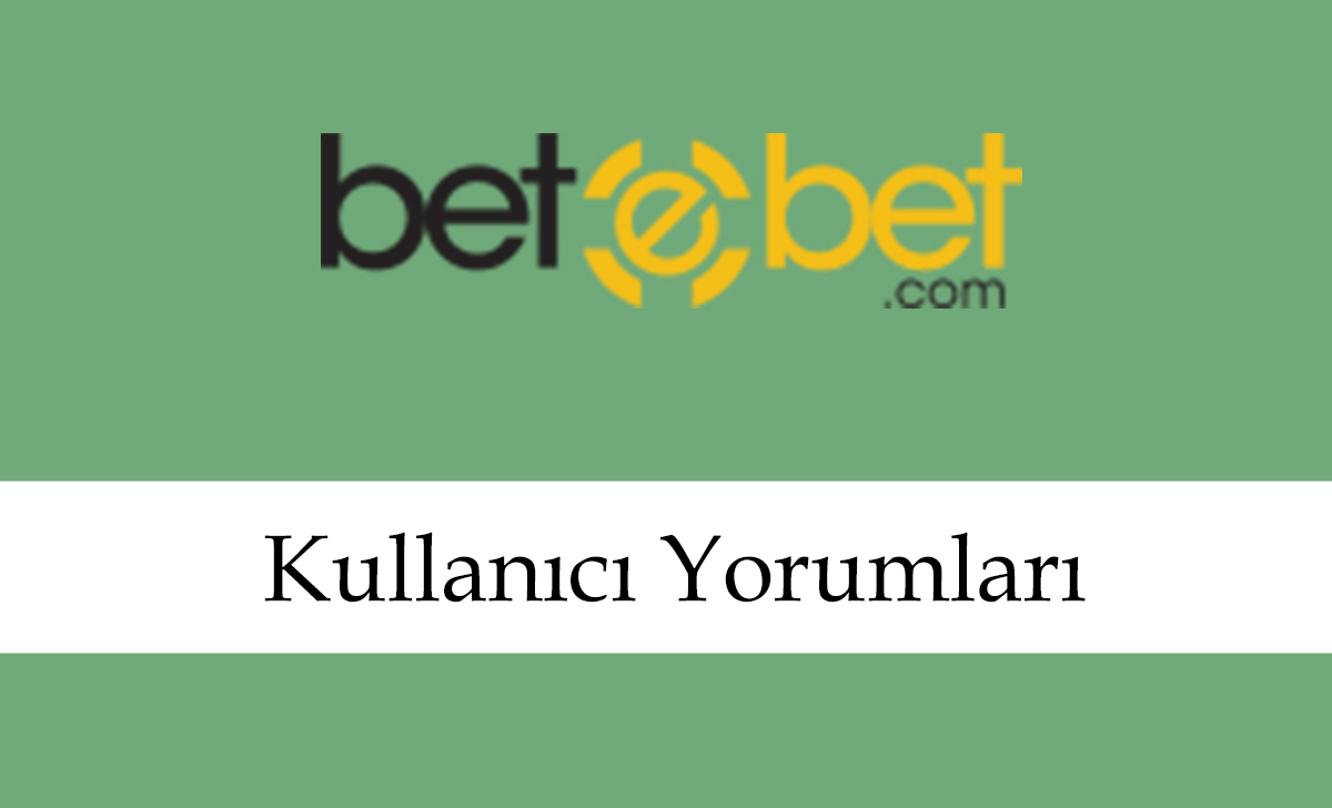 betebetkullanıcıyorumları