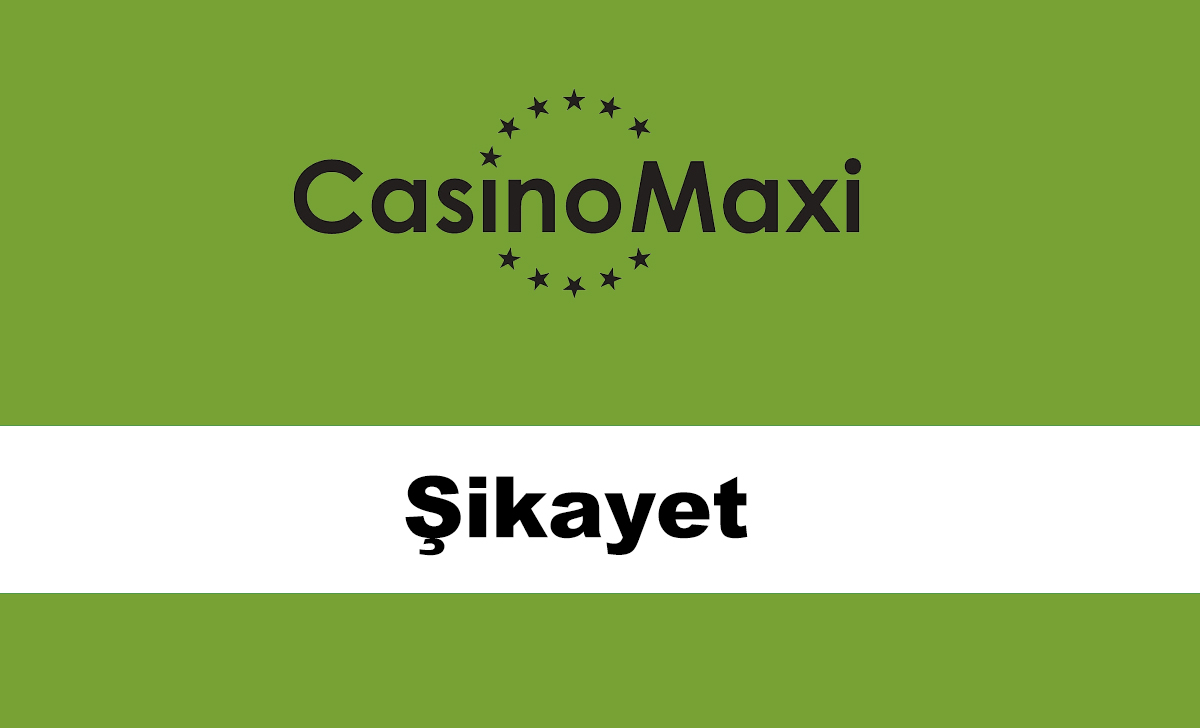 casinomaxişikayet