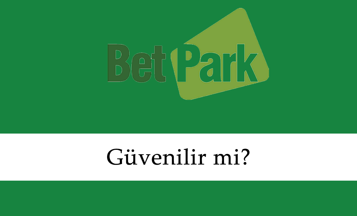 Betpark Güvenilir mi?