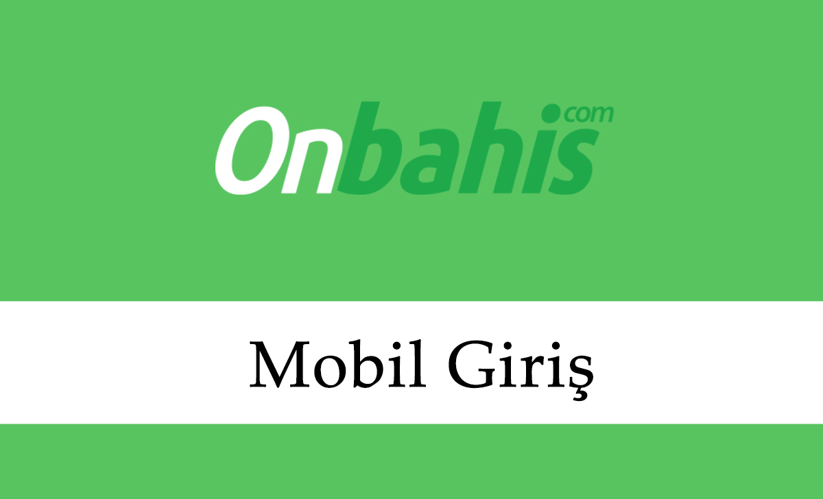 Onbahis Mobil Giriş