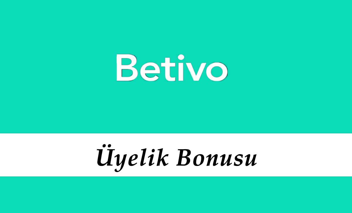 Betivo Üyelik Bonusu