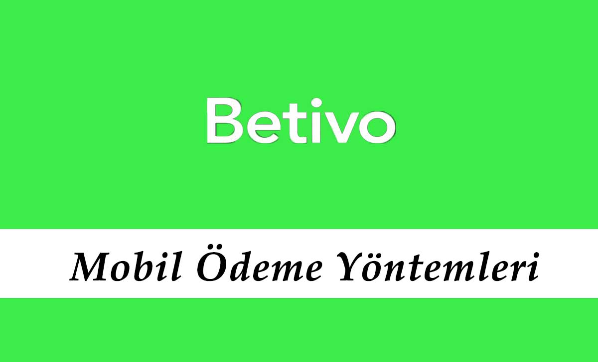 Betivo Mobil Ödeme Yöntemleri