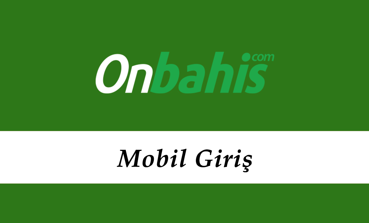 Onbahis Mobil Giriş