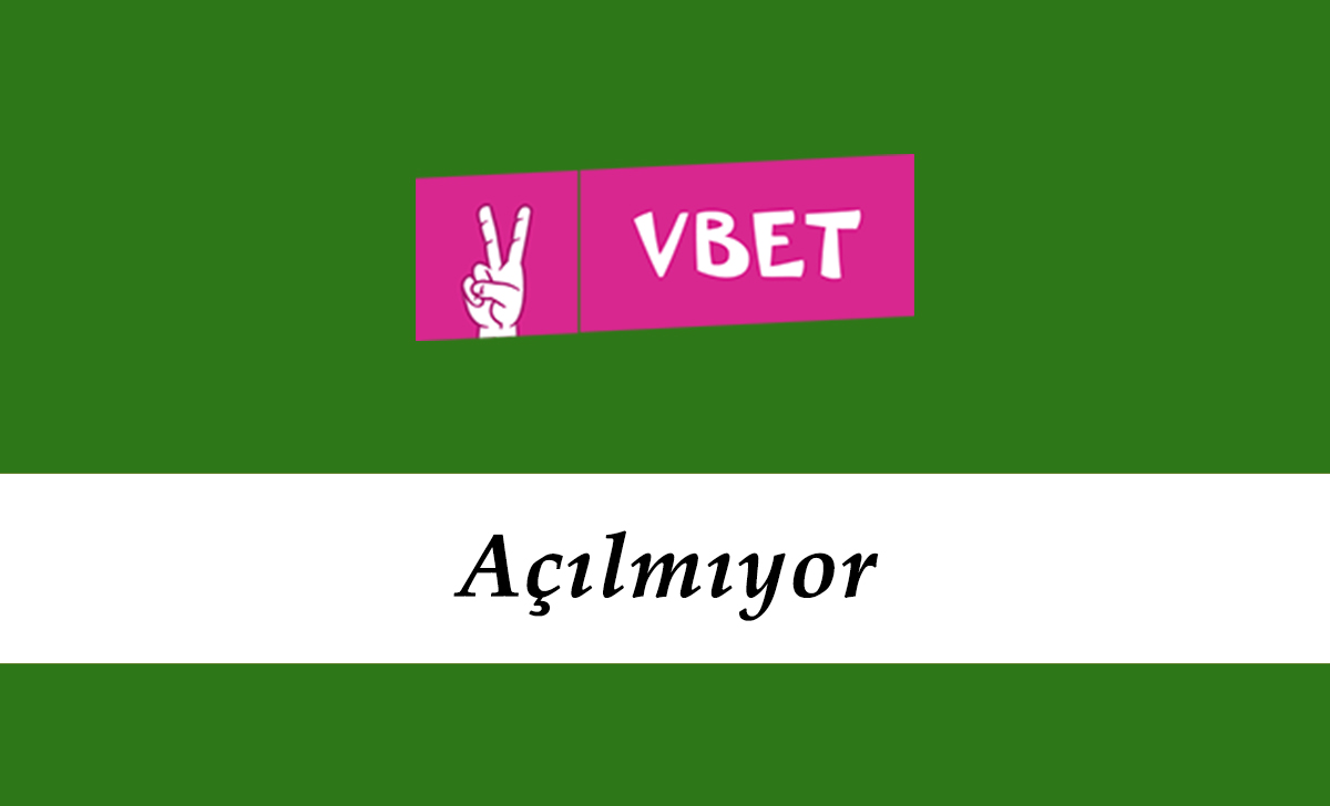 Vbet Açılmıyor