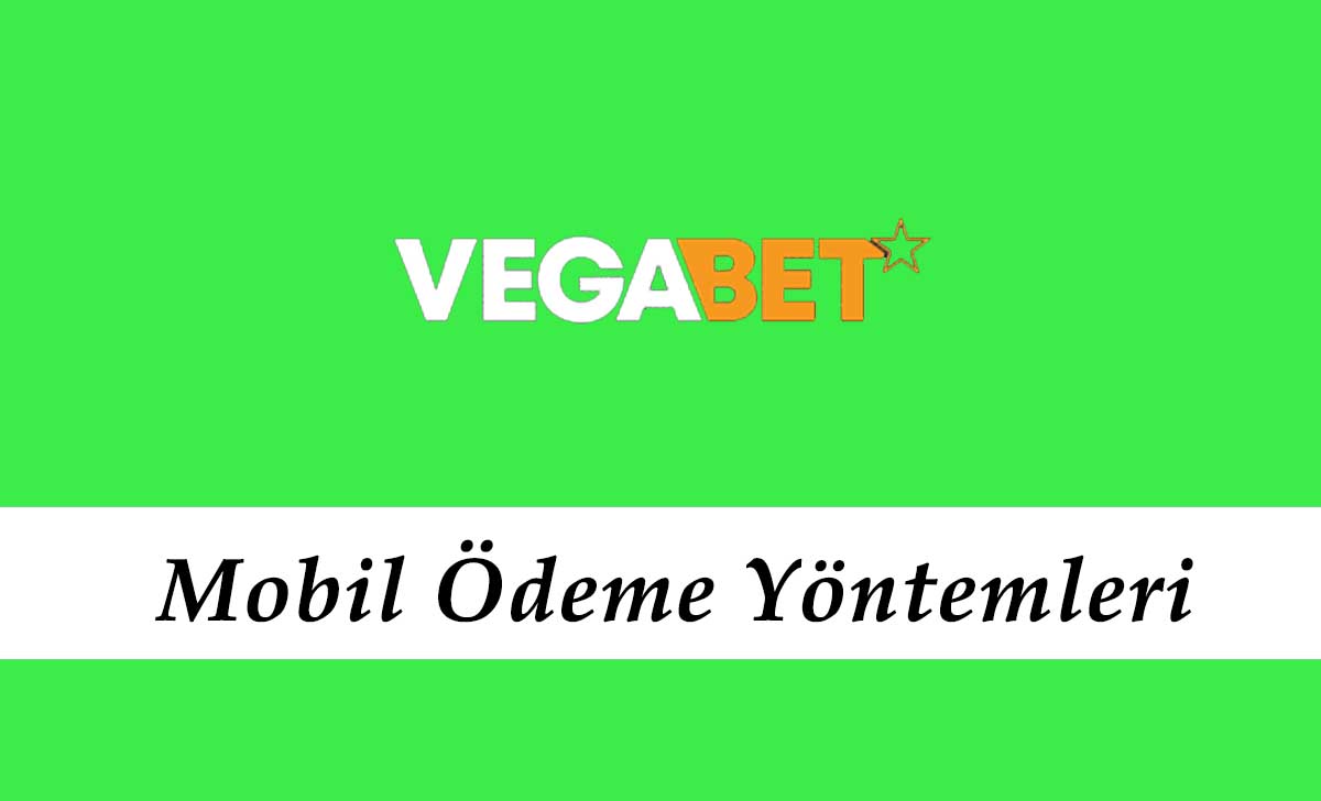 Vegabet Mobil Ödeme Yöntemleri