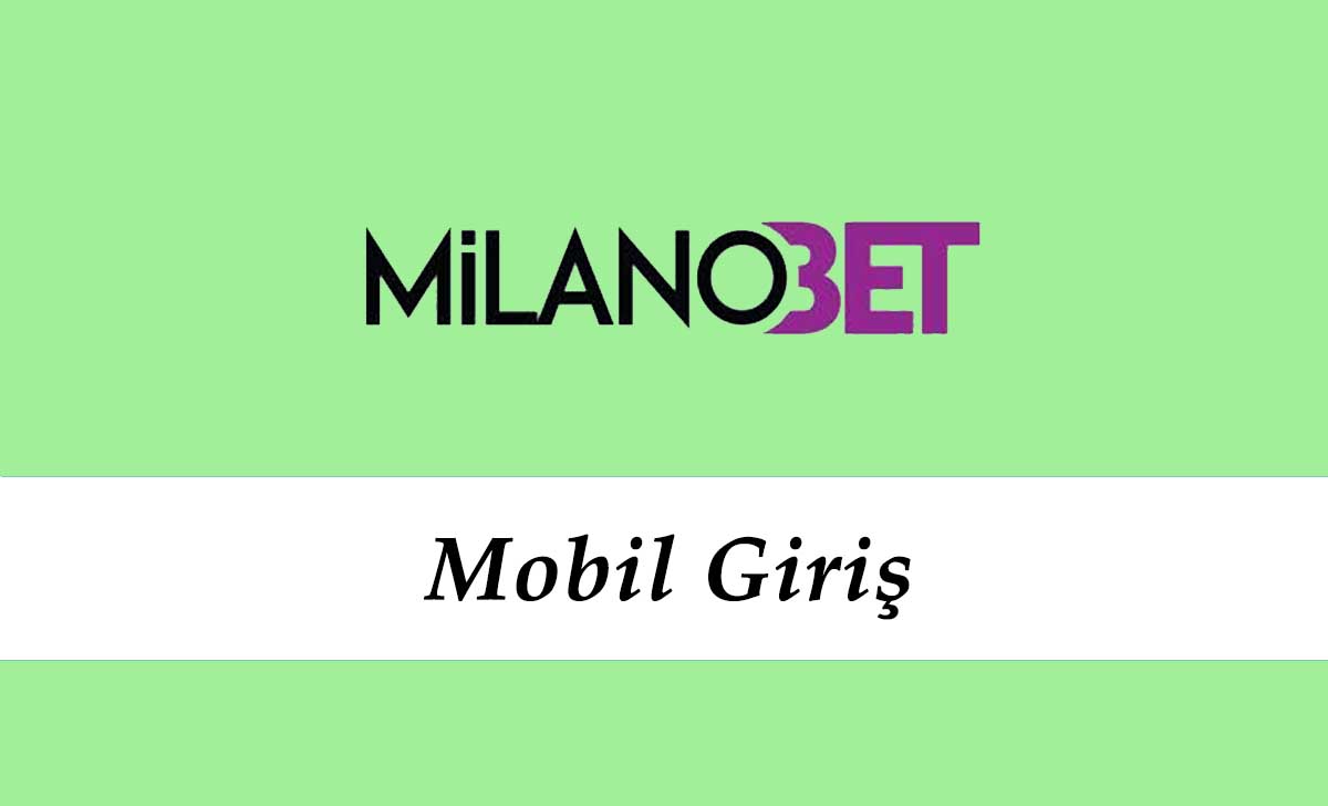 Milanobet Mobil Giriş