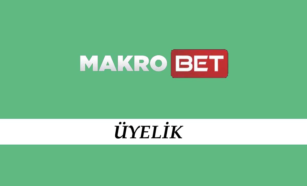 Makrobet Üyelik