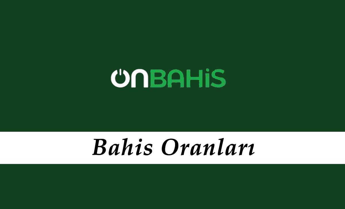 Onbahis Bahis Oranları