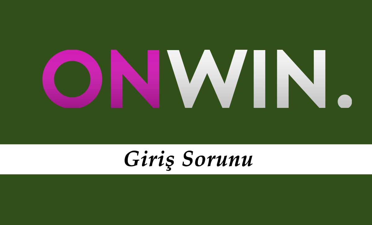 Onwin Giriş Sorunu