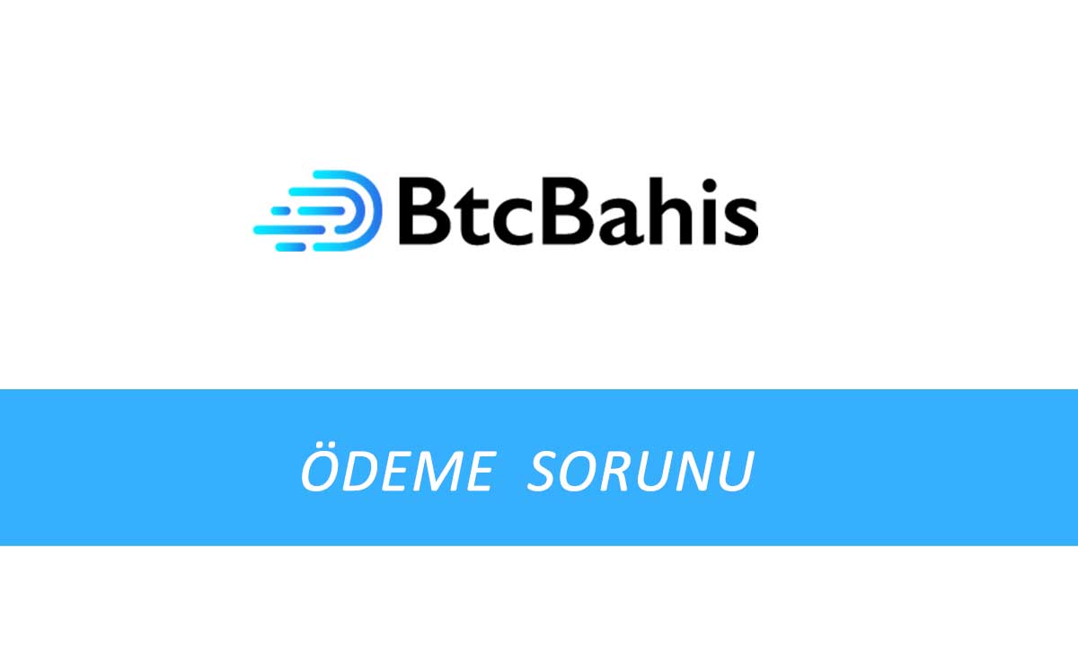 Btcbahis Ödeme Sorunu