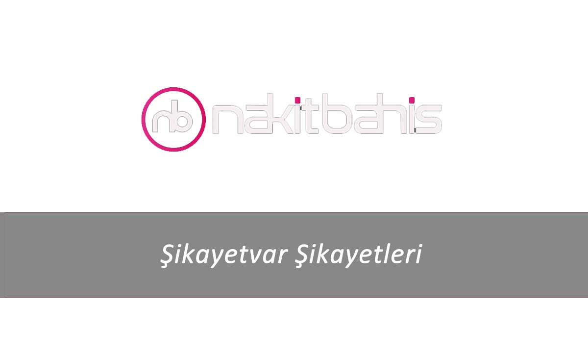 Nakitbahis Şikayetvar Şikayetleri