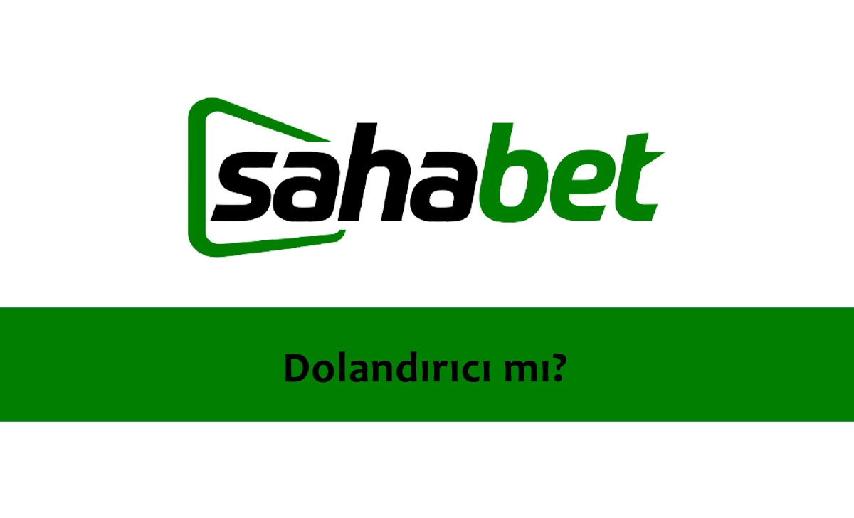 Sahabet Dolandırıcı mı