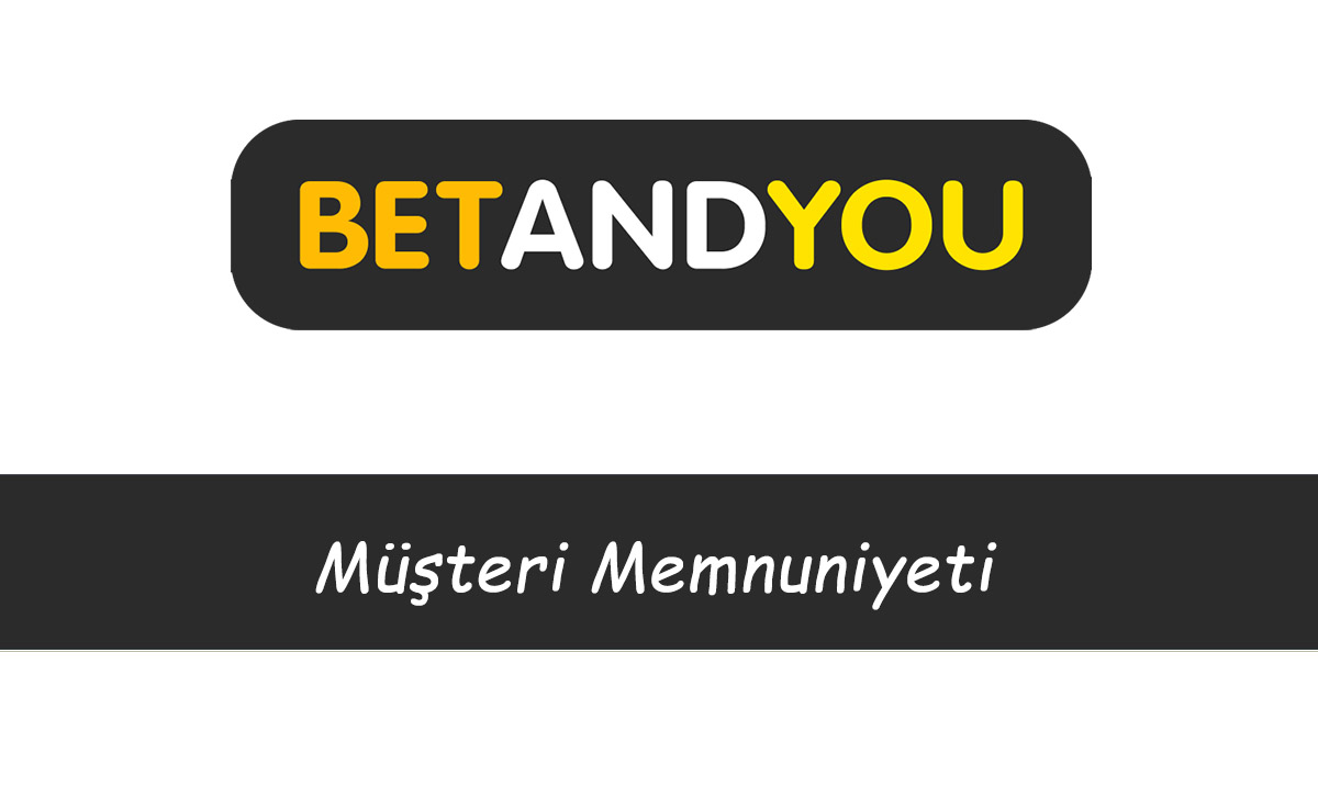 BetAndYou Müşteri Memnuniyeti