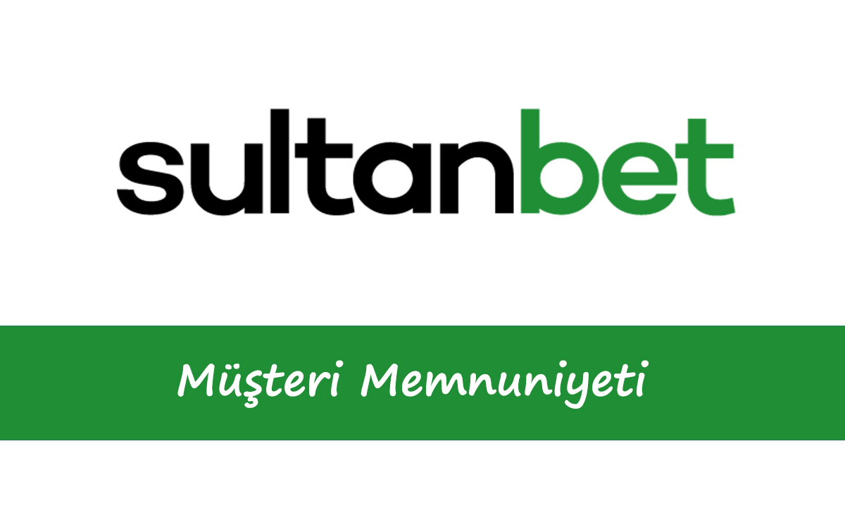 Sultanbet Müşteri Memnuniyeti