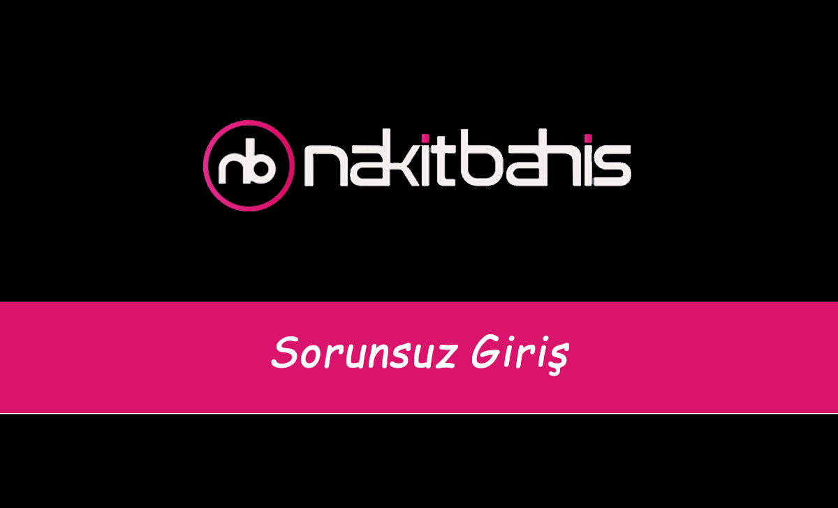 Nakitbahis Sorunsuz Giriş