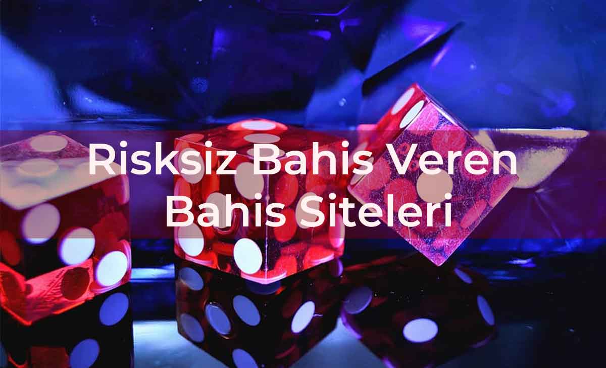 Risksiz Bahis Veren Bahis Siteleri