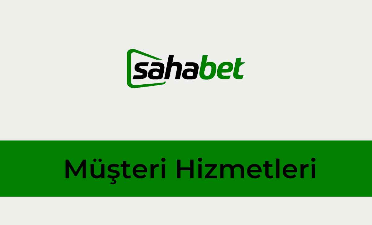 Sahabet Müşteri Hizmetleri