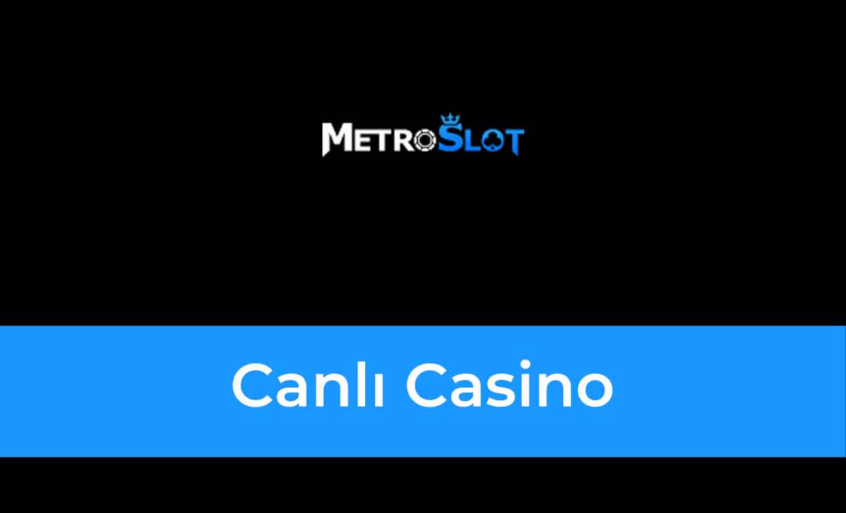 Metroslot Canlı Casino