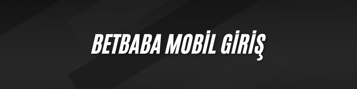 Betbaba Mobil Giriş