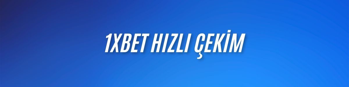 1xBet Hızlı Çekim
